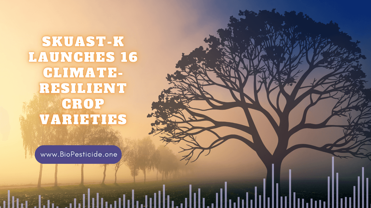 SKUAST-K Launches 16 Climate-Resilient Crop Varieties - Read news