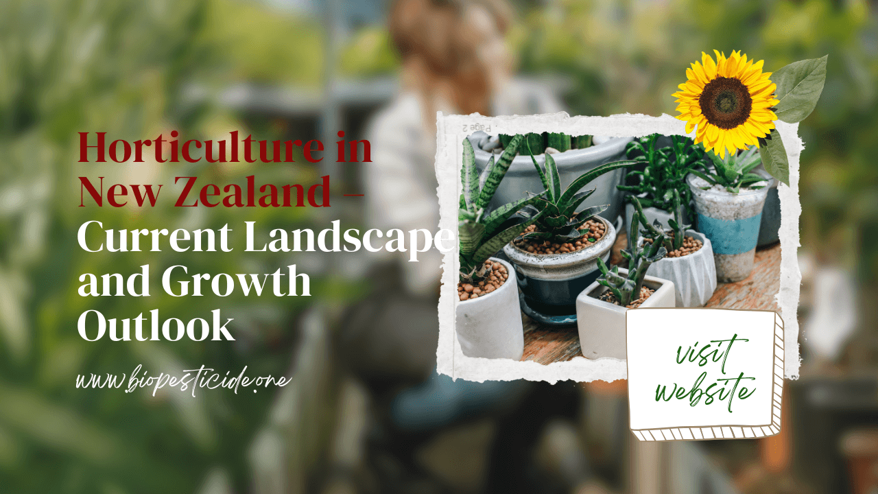 Horticulture in New Zealand – Current Landscape and Growth Outlook - Read news