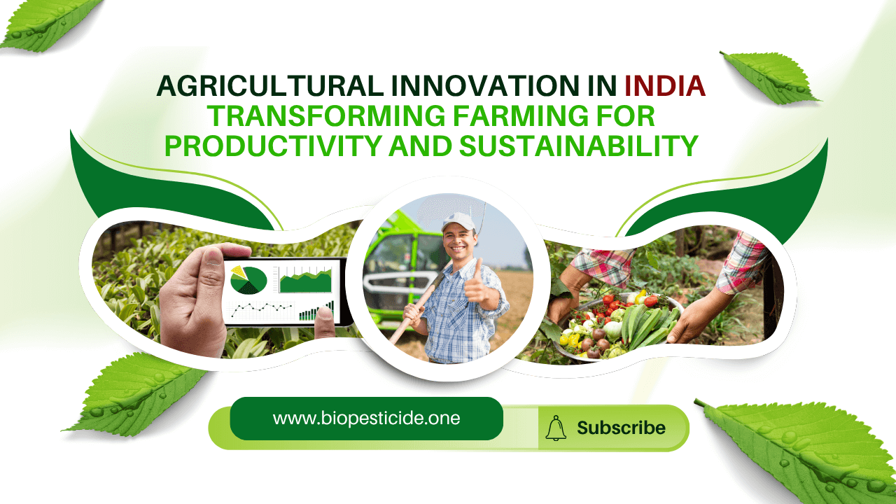 Agricultural Innovation in India Transforming Farming for Productivity and Sustainability - Read news
