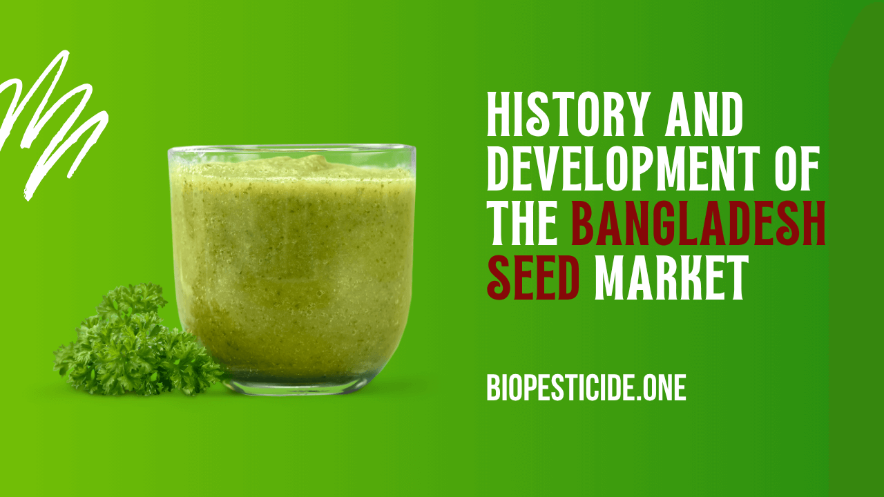 History and Development of the Bangladesh Seed Market - Read news